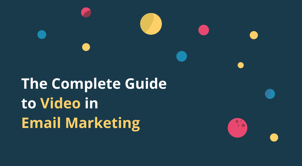 Video in Email Marketing Campaigns: A Complete Guide