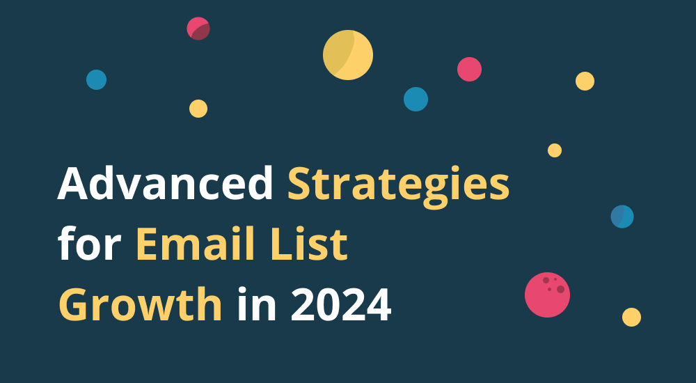 Advanced Strategies for Email Marketing List Growth: Latest Trends