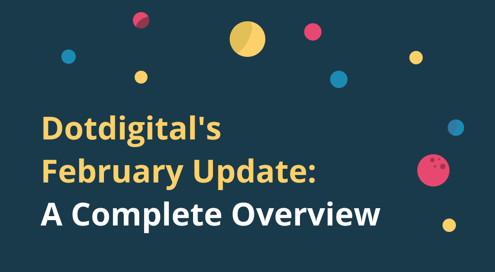 Key Features From The Dotdigital February Update: A Complete Overview