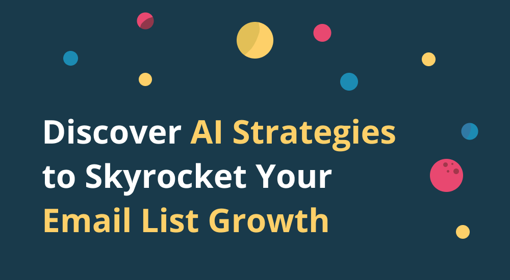 Discover AI Strategies to Skyrocket Your Email List Growth