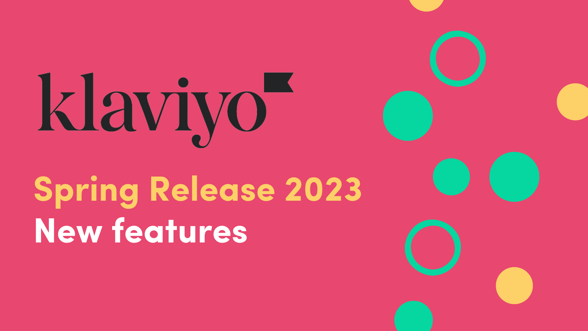 Klaviyo New Features: Spring Release 2023