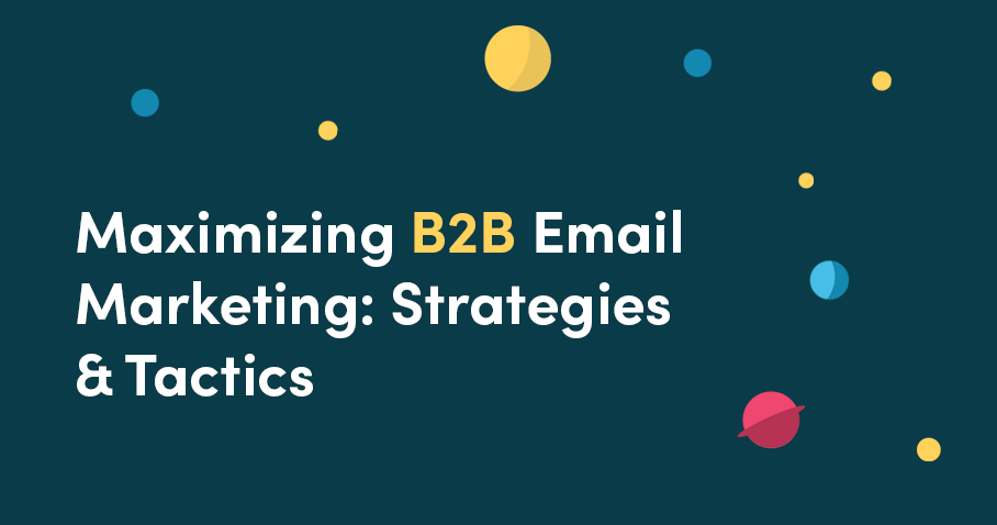 Maximizing B2B Email Marketing: Strategies for Conversion Beyond B2C Tactics