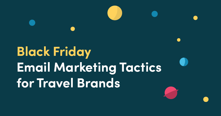 Black Friday Email Marketing Tactics for Travel Brands