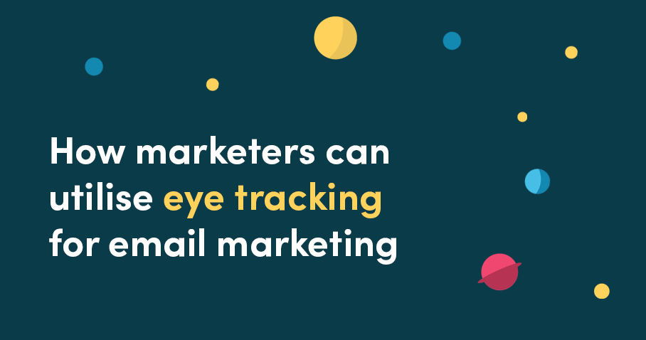 How marketers can utilise eye tracking for email marketing