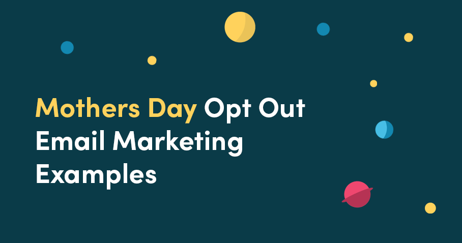 [Gallery] Mothers Day Opt Out Email Marketing Examples